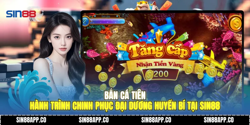 Bắn Cá Tiên Hành Trình Chinh Phục Đại Dương Huyền Bí Tại Sin88 Bắn cá tiên
