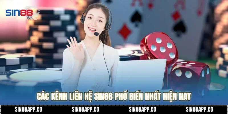Liên hệ SIN88 - Hỗ trợ khách hàng chuyên nghiệp 24/7 Các kênh liên hệ SIN88 phổ biến nhất hiện nay