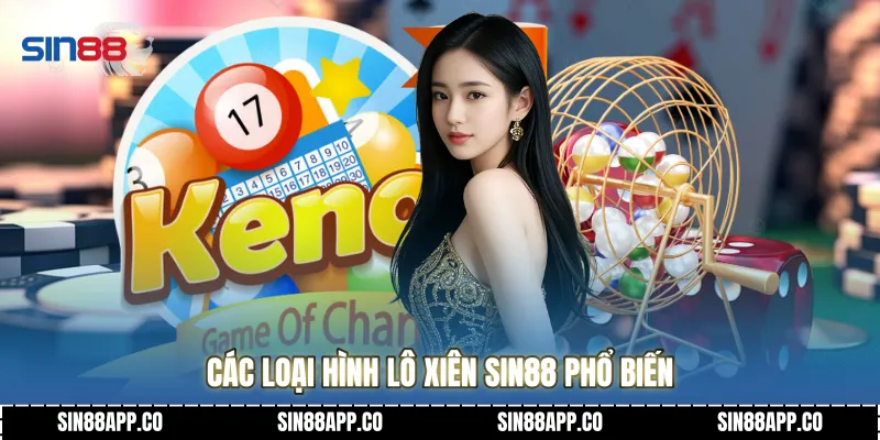 Lô Xiên Sin88 Phương Pháp Soi Cầu Và Bí Kíp Thắng Lớn 2026 Các loại hình lô xiên Sin88 phổ biến