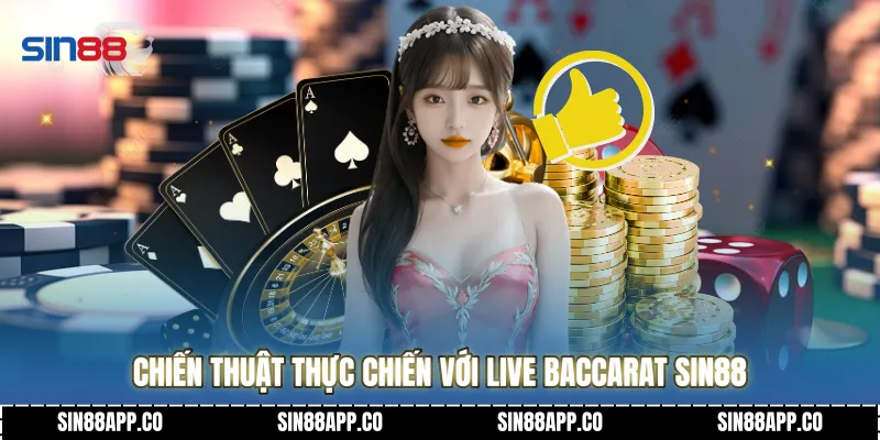 Live Baccarat Nghệ Thuật Đọc Vị Bảng Cầu Và Chiến Thuật Săn Tiền Thưởng Chiến thuật thực chiến với Live Baccarat SIN88