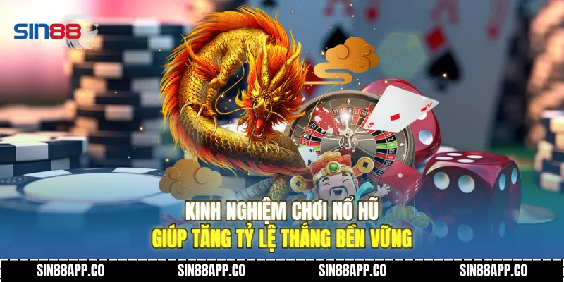 Kinh Nghiệm Chơi Nổ Hũ Giúp Tăng Tỷ Lệ Thắng Bền Vững Kinh Nghiệm Chơi Nổ Hũ