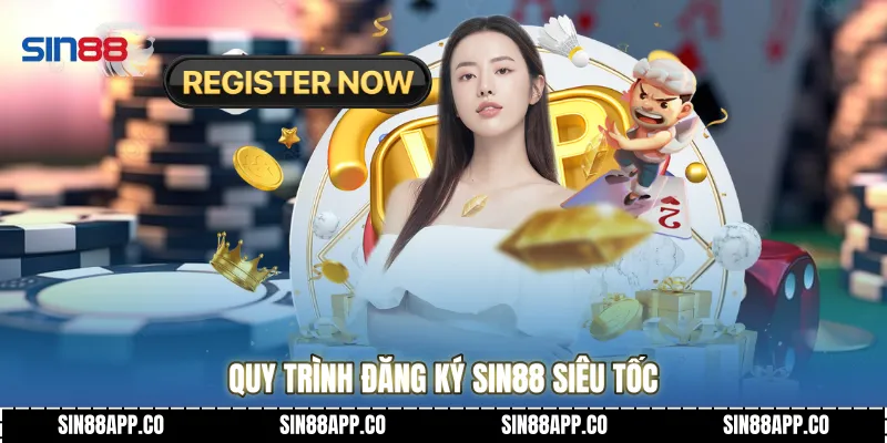 Đăng Ký SIN88 Hướng Dẫn Chi Tiết Và Những Lưu Ý Quan Trọng Cho Tân Thủ Quy trình Đăng ký SIN88 siêu tốc