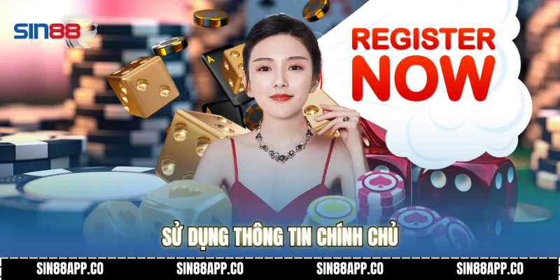 Đăng Ký SIN88 Hướng Dẫn Chi Tiết Và Những Lưu Ý Quan Trọng Cho Tân Thủ Sử dụng thông tin chính chủ