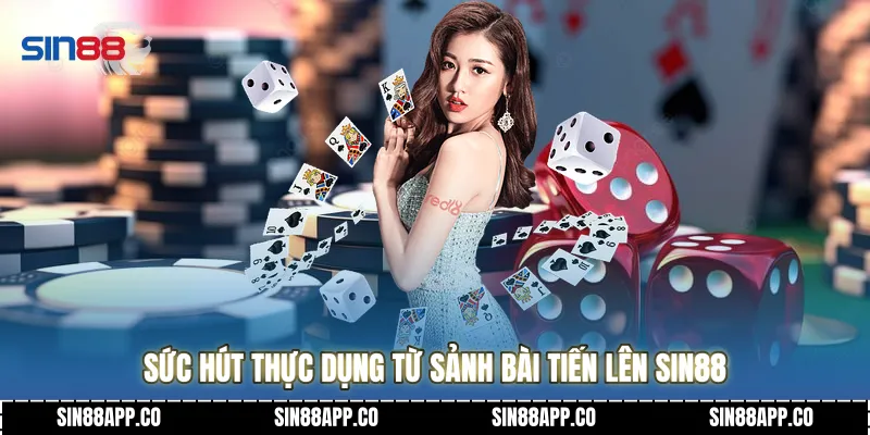 Bài Tiến Lên Nghệ Thuật Điều Binh Khiển Tướng Và Chiến Lược Độc Chiếm Bàn Chơi Sức hút thực dụng từ sảnh Bài tiến lên SIN88