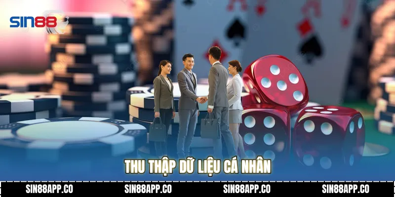 Chính Sách Bảo Mật Hệ Thống Bảo Vệ Dữ Liệu Và Quyền Lợi Thành Viên Thu thập dữ liệu cá nhân