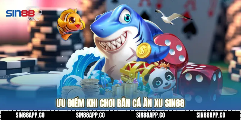 Bắn Cá Ăn Xu Sin88 Hành Trình Chinh Phục Đại Dương Huyền Ảo 2026 uu diem khi choi ban ca an xu sin88 02