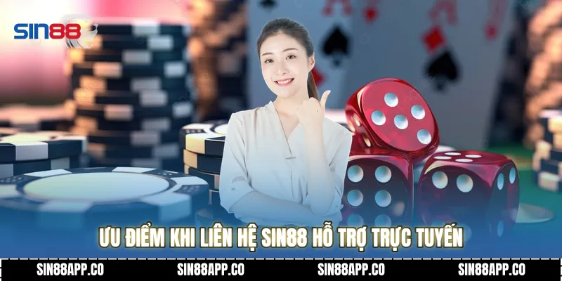 Liên hệ SIN88 - Hỗ trợ khách hàng chuyên nghiệp 24/7 Ưu điểm khi liên hệ SIN88 hỗ trợ trực tuyến