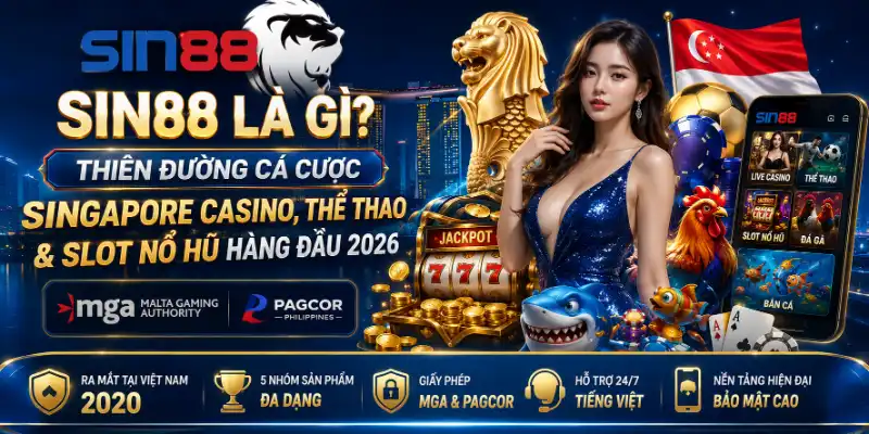SIN88 là gì? Thiên Đường Cá Cược Singapore Casino, Thể Thao & Slot Nổ Hũ Hàng Đầu 2026